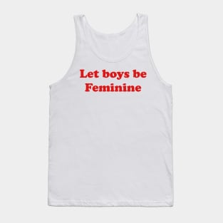 let boys be feminine Tank Top